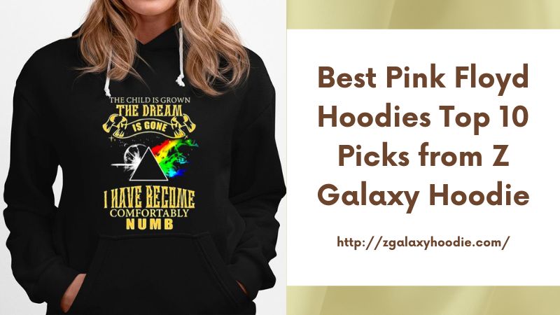 Best Pink Floyd Hoodies Top 10 Picks from Z Galaxy Hoodie